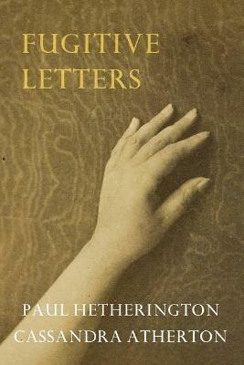 Fugitive Letters - Hetherington Paul,Cassandra Atherton - cover