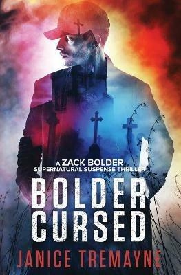 Bolder Cursed: A Zack Bolder Supernatural Thriller - Janice Tremayne - cover
