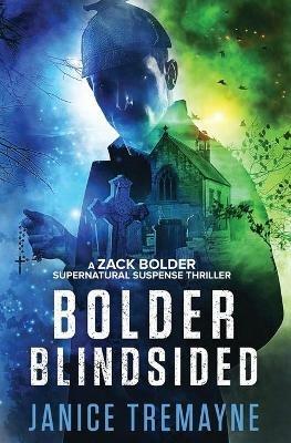 Bolder Blindsided: A Zack Bolder Supernatural Thriller - Janice Tremayne - cover