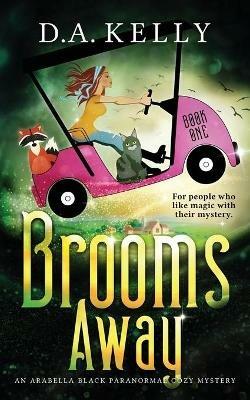 Brooms Away: An Arabella Black Paranormal Cozy Mystery - D A Kelly - cover