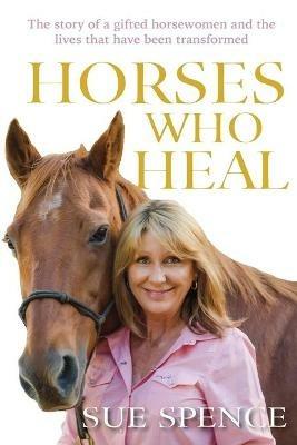 Horses Who Heal - Sue Spence - cover