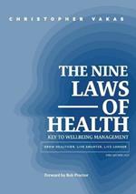 The 9 Laws of Health: Key to Wellbeing Management Grow Healthier - Live Smarter - Live longer