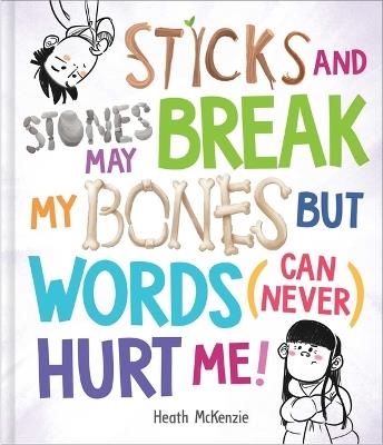 Sticks and Stones May Break My Bones But Words (Can Never) Hurt Me - Heath McKenzie - cover