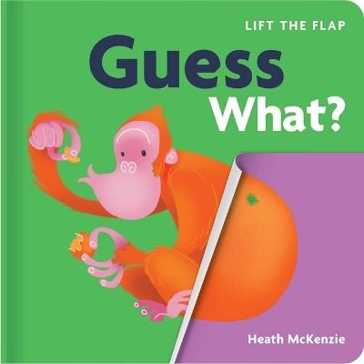Guess What?: Lift-The-Flap Book: Lift-The-Flap Board Book - cover