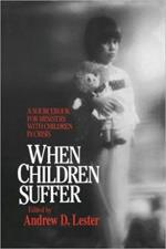 When Children Suffer: A Sourcebook for Ministry with Children in Crisis