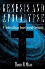 Genesis and Apocalypse: ATheology Voyage Toward Authentic Christianity