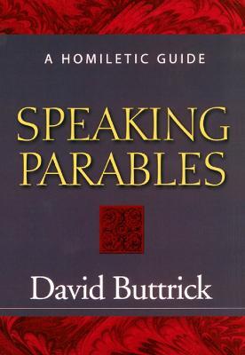 Speaking Parables: A Homiletic Guide - David Buttrick - cover