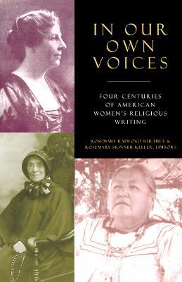 In Our Own Voices: Four Centuries of American Women's Religious Writing - cover