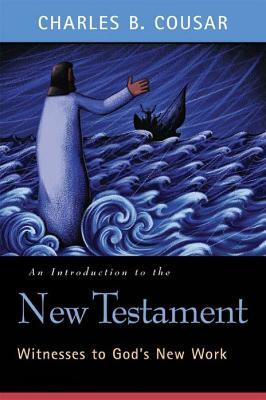 An Introduction to the New Testament: Witnesses to God's New Work - Charles B. Cousar - cover