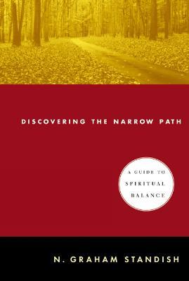 Discovering the Narrow Path: A Guide to Spiritual Balance - N. Graham Standish - cover