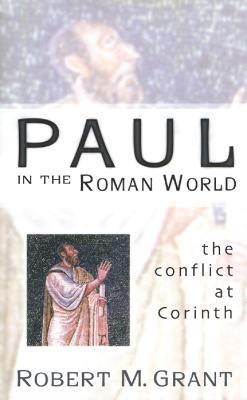 Paul in the Roman World: The Conflict at Corinth - Robert M. Grant - cover