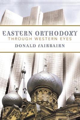 Eastern Orthodoxy through Western Eyes - Donald Fairbairn - cover