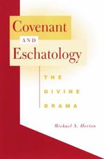 Covenant and Eschatology: The Divine Drama