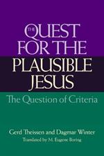 The Quest for the Plausible Jesus: The Question of Criteria