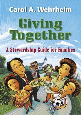 Giving Together: A Stewardship Guide for Families - Carol A Wehrheim - cover