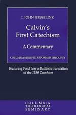 Calvin's First Catechism: A Commentary