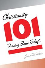 Christianity 101: Tracing Basic Beliefs