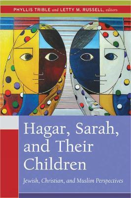 Hagar, Sarah, and Their Children: Jewish, Christian, and Muslim Perspectives - cover