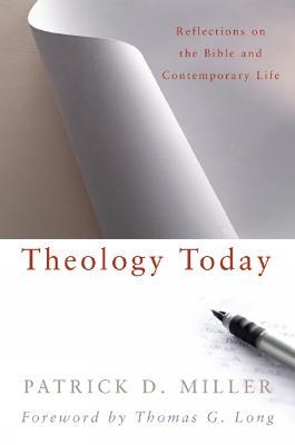 Theology Today: Reflections on the Bible and Contemporary Life - Patrick D. Miller - cover