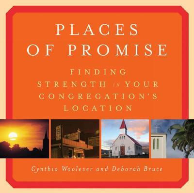 Places of Promise: Finding Strength in Your Congregation's Location - Cynthia Woolever,Deborah Bruce - cover