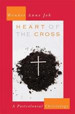 Heart of the Cross: A Postcolonial Christology