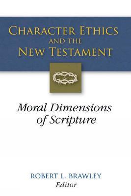 Character Ethics and the New Testament: Moral Dimensions of Scripture - cover