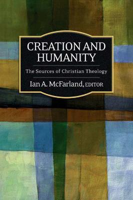 Creation and Humanity: The Sources of Christian Theology - cover