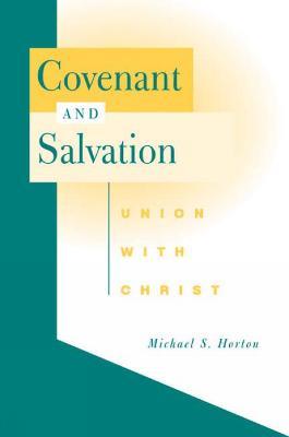 Covenant and Salvation: Union with Christ - Michael S. Horton - cover