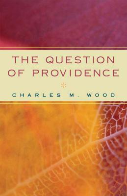 The Question of Providence - Charles M. Wood - cover