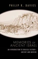 Memories of Ancient Israel: An Introduction to Biblical History--Ancient and Modern