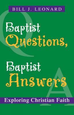 Baptist Questions, Baptist Answers: Exploring Christian Faith - Bill J. Leonard - cover