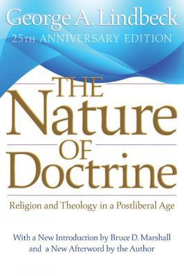 The Nature of Doctrine, 25th Anniversary Edition: Religion and Theology in a Postliberal Age - George A. Lindbeck - cover