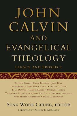 John Calvin and Evangelical Theology: Legacy and Prospect - cover