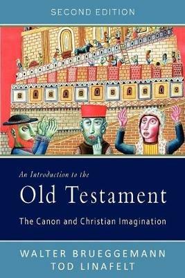 An Introduction to the Old Testament, Second Edition: The Canon and Christian Imagination - Walter Brueggemann,Tod Linafelt - cover