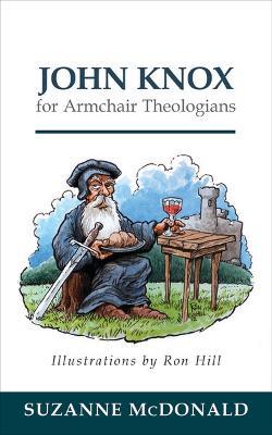 John Knox for Armchair Theologians - Suzanne McDonald - cover