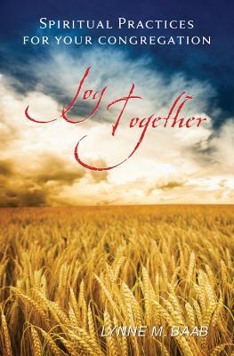 Joy Together: Spiritual Practices for Your Congregation - Lynne M. Baab - cover