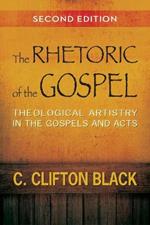 The Rhetoric of the Gospel, Second Edition: Theological Artistry in the Gospels and Acts