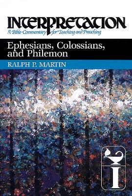 Ephesians, Colossians, and Philemon: Interpretation - Ralph P. Martin - cover