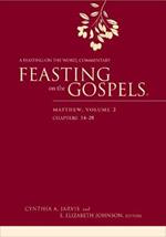 Feasting on the Gospels--Matthew, Volume 2: A Feasting on the Word Commentary