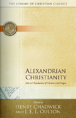 Alexandrian Christianity: Selected Translations of Clement and Origen - cover