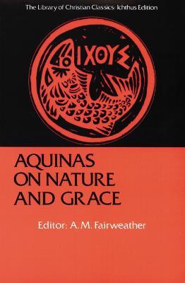 Aquinas on Nature and Grace: Selections from the Summa Theologica - cover