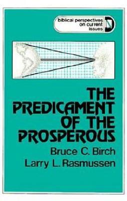 The Predicament of the Prosperous - Bruce C. Birch,Larry L. Rasmussen - cover