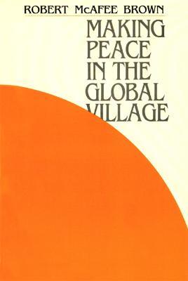 Making Peace in the Global Village - Robert McAfee Brown - cover