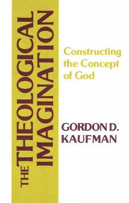 The Theological Imagination: Constructing the Concept of God - Gordon D. Kaufman - cover