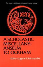 A Scholastic Miscellany: Anselm to Ockham