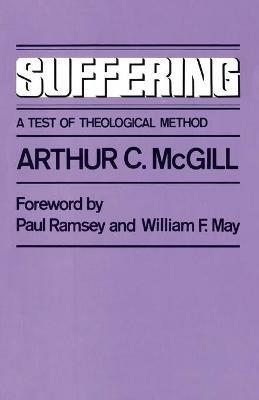 Suffering: A Test of Theological Method - Arthur C. McGill - cover