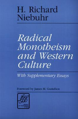 Radical Monotheism and Western Culture: With Supplementary Essays - H. Richard Niebuhr - cover