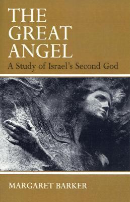 The Great Angel: A Study of Israel's Second God - Margaret Barker - cover