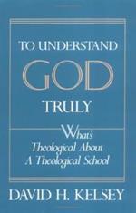 To Understand God Truly: What's Theological about a Theological School?