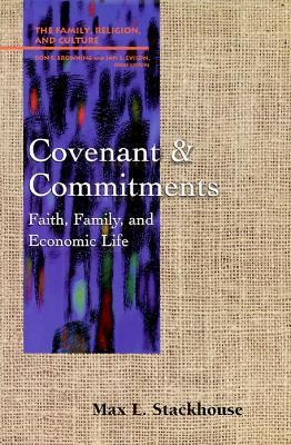 Covenant and Commitments: Faith, Family and Economic Life - Max L. Stackhouse - cover
